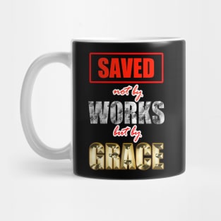 Saved by Grace - Works vs Grace Mug